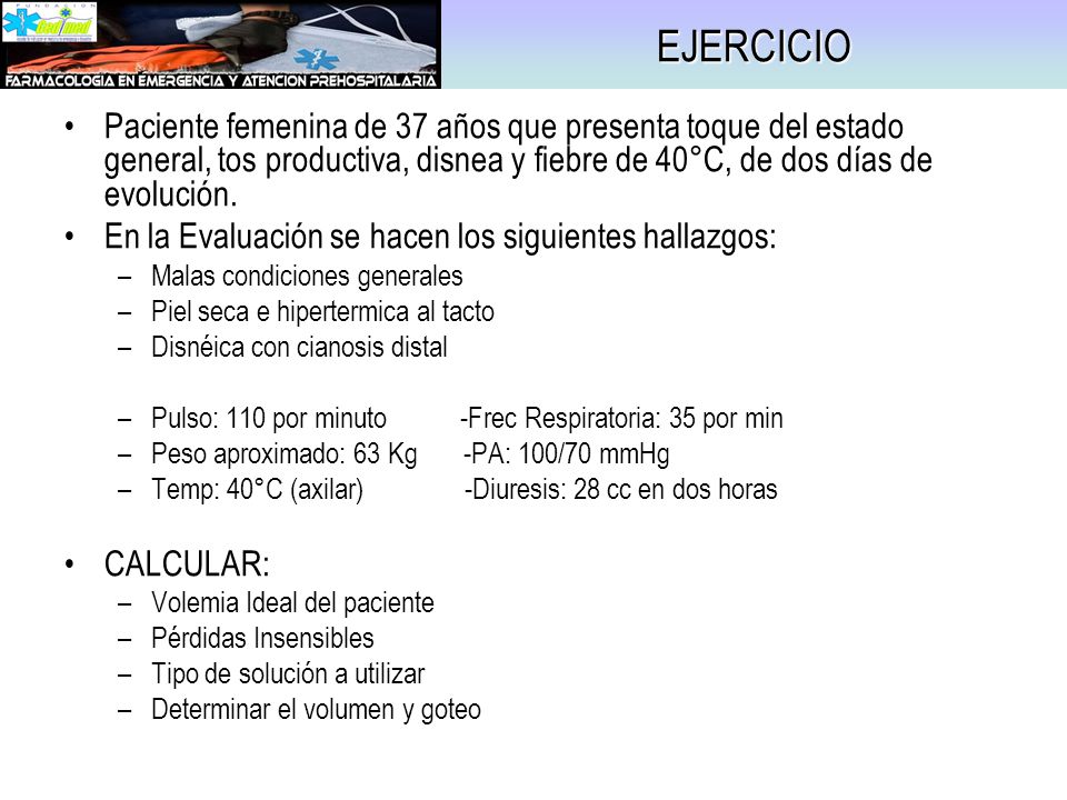 EJERCICIO Paciente femenina de 37 años que presenta toque del estado general, tos productiva, disnea y fiebre de 40°C, de dos días de evolución.