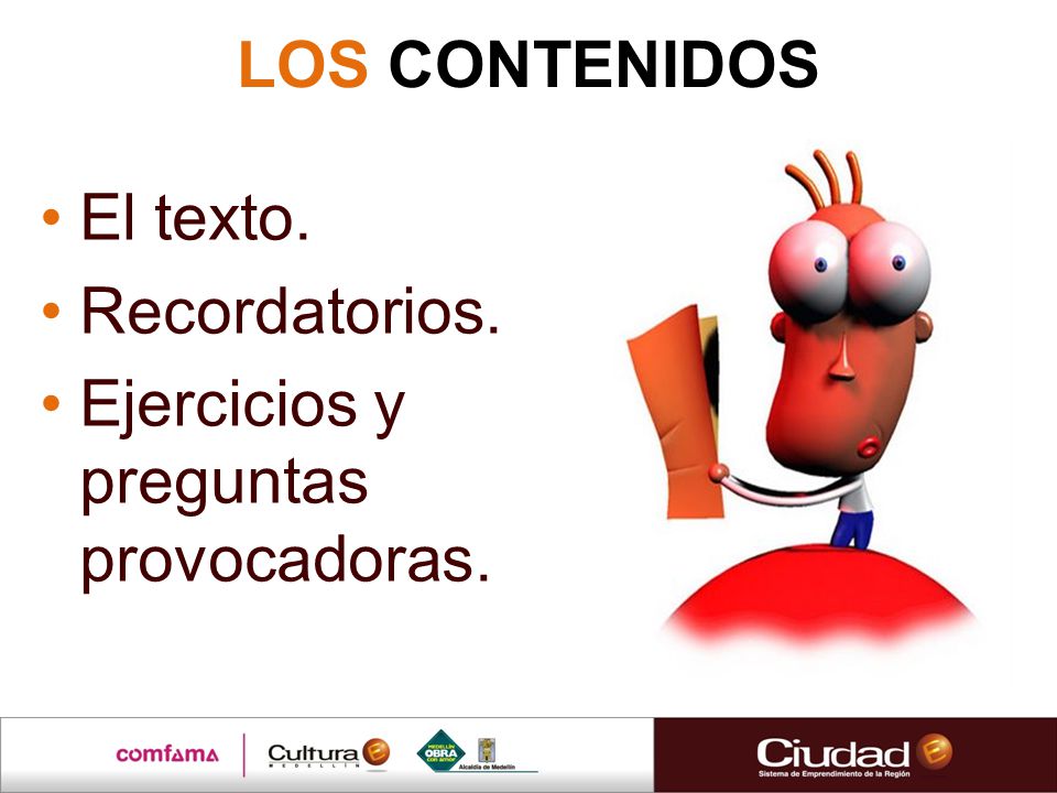 LOS CONTENIDOS El texto. Recordatorios. Ejercicios y preguntas provocadoras.