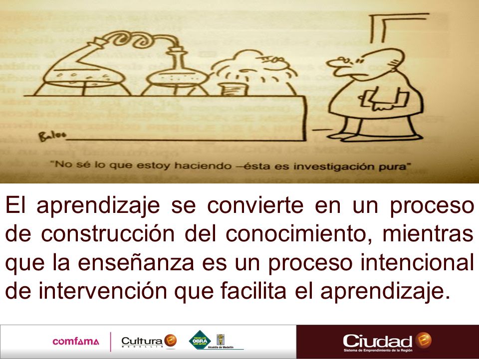 El aprendizaje se convierte en un proceso de construcción del conocimiento, mientras que la enseñanza es un proceso intencional de intervención que facilita el aprendizaje.