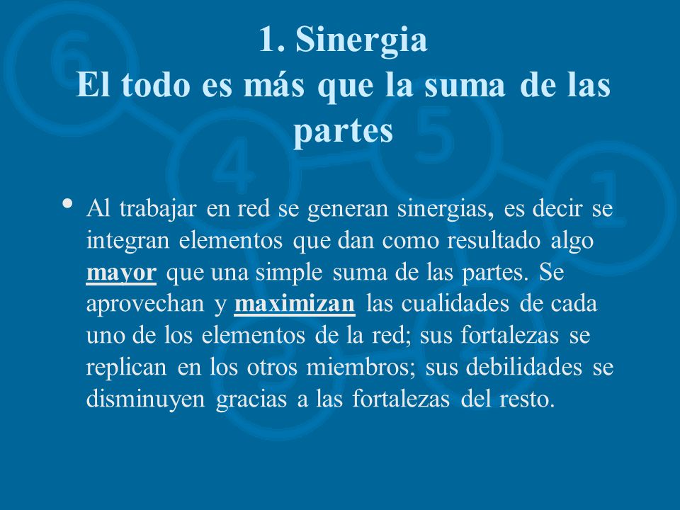 1. Sinergia El todo es más que la suma de las partes