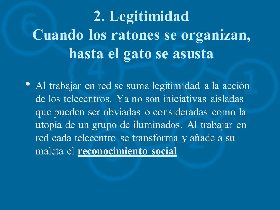 2. Legitimidad Cuando los ratones se organizan, hasta el gato se asusta