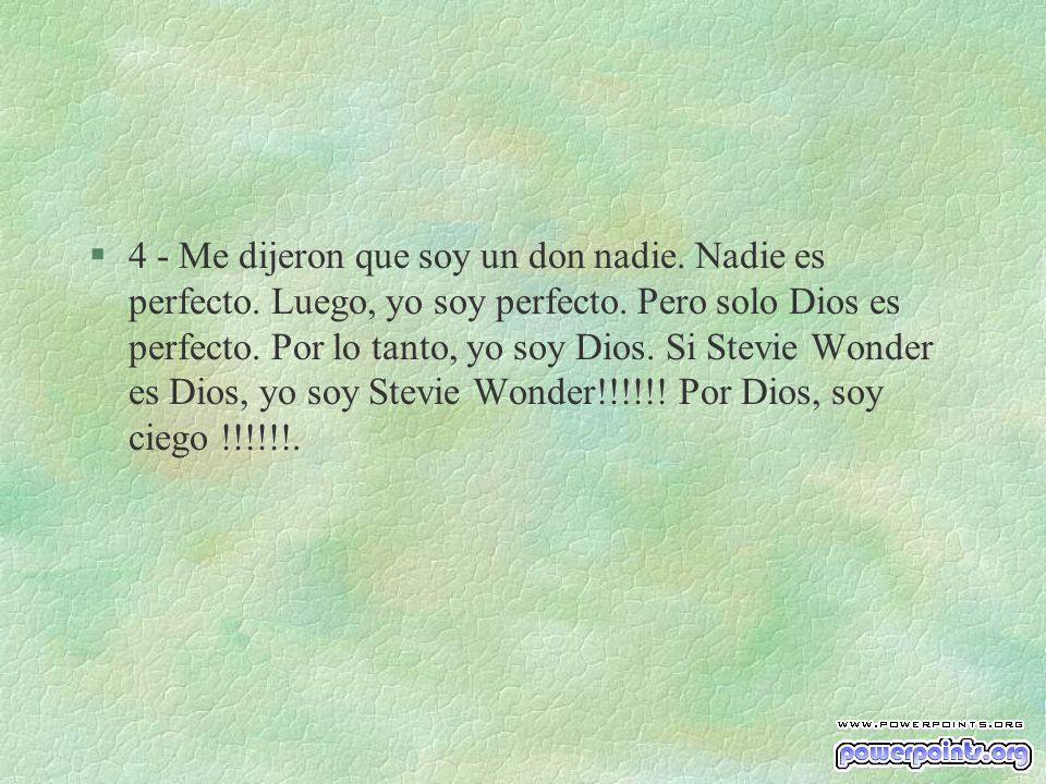 4 - Me dijeron que soy un don nadie. Nadie es perfecto