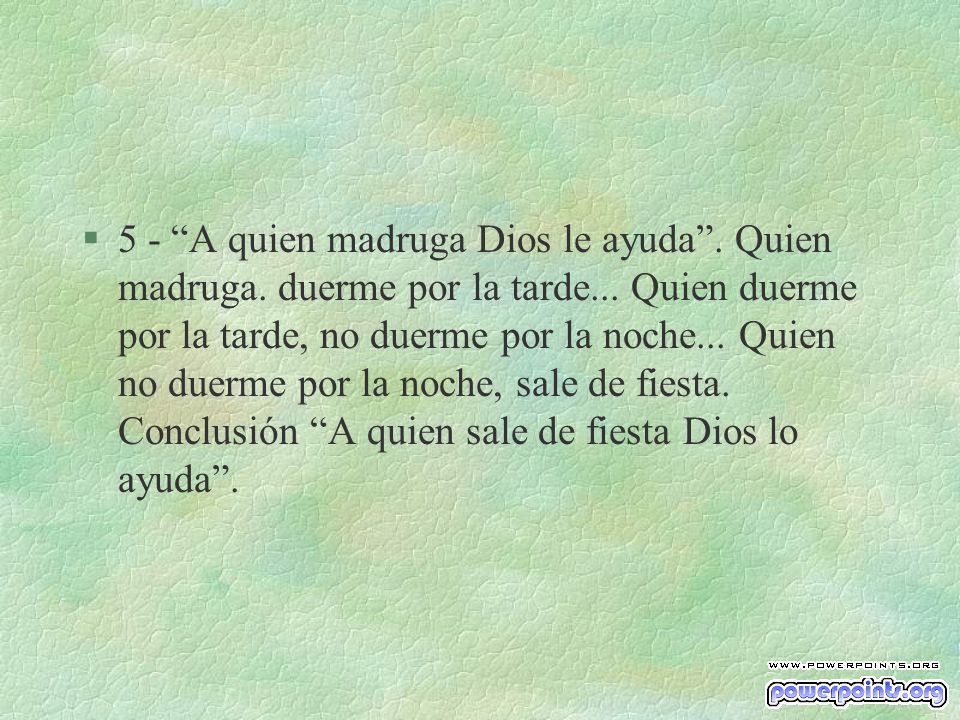 5 - A quien madruga Dios le ayuda . Quien madruga.