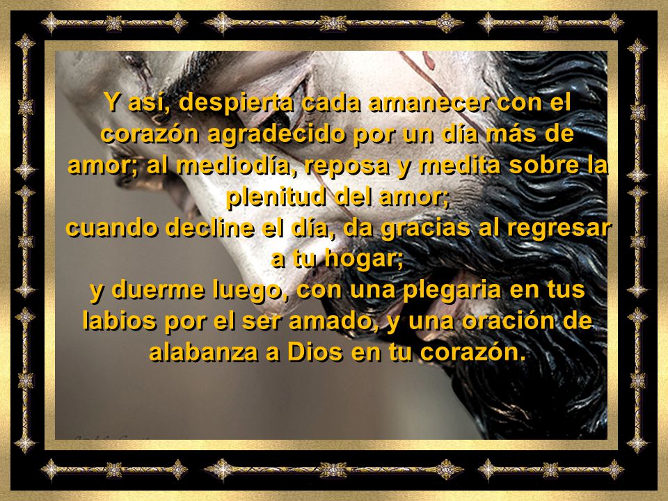 cuando decline el día, da gracias al regresar a tu hogar;