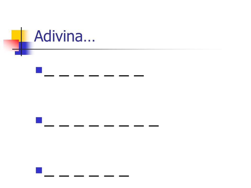 Adivina… _ _ _ _ _ _ _ _ _ _ _ _ _ _ _ _ _ _ _ _ _
