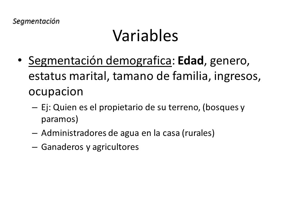 Segmentación Variables. Segmentación demografica: Edad, genero, estatus marital, tamano de familia, ingresos, ocupacion.