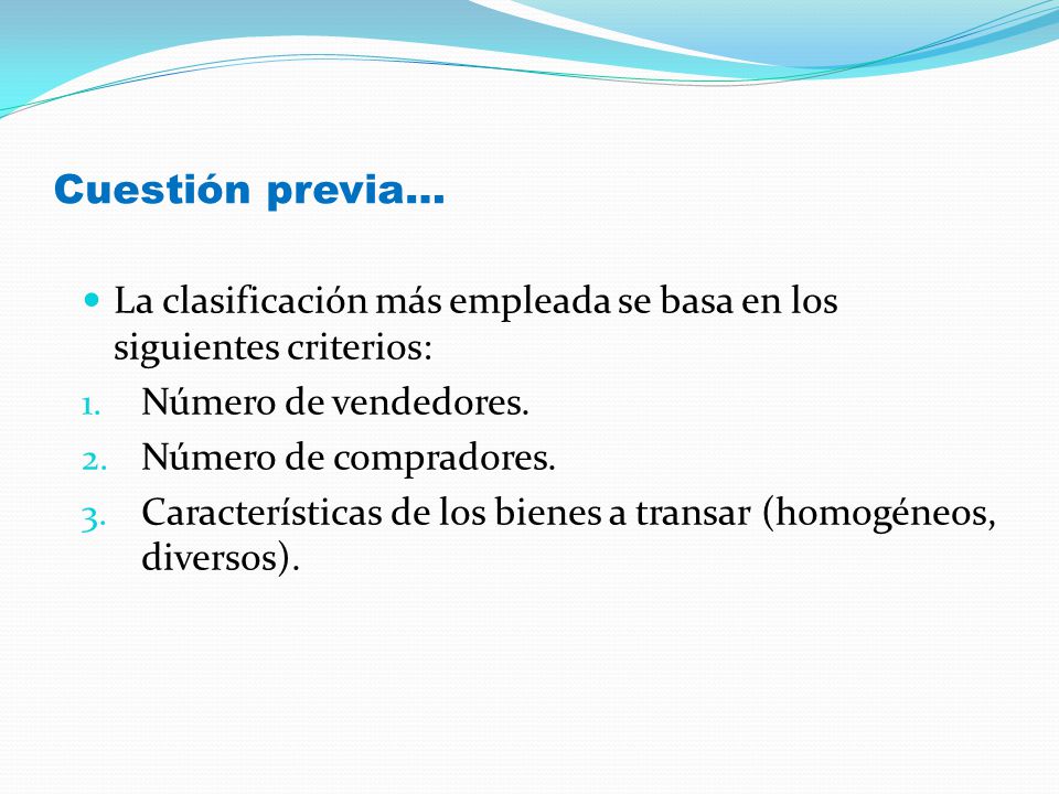 Cuestión previa… La clasificación más empleada se basa en los siguientes criterios: Número de vendedores.