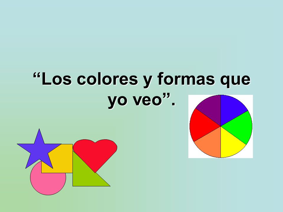 Los colores y formas que yo veo .
