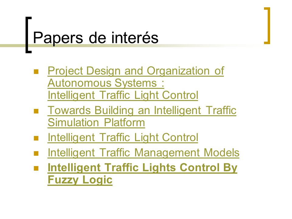 Papers de interés Project Design and Organization of Autonomous Systems : Intelligent Traffic Light Control.