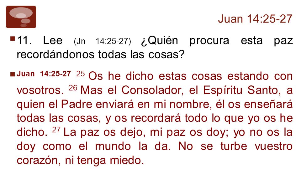 Juan 14: Lee (Jn 14:25-27) ¿Quién procura esta paz recordándonos todas las cosas