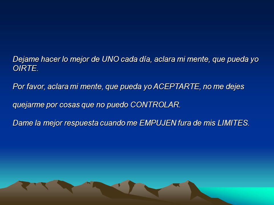 Dejame hacer lo mejor de UNO cada día, aclara mi mente, que pueda yo