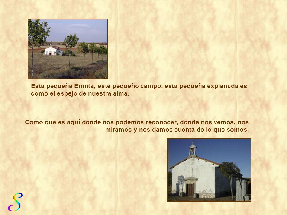 Esta pequeña Ermita, este pequeño campo, esta pequeña explanada es como el espejo de nuestra alma.