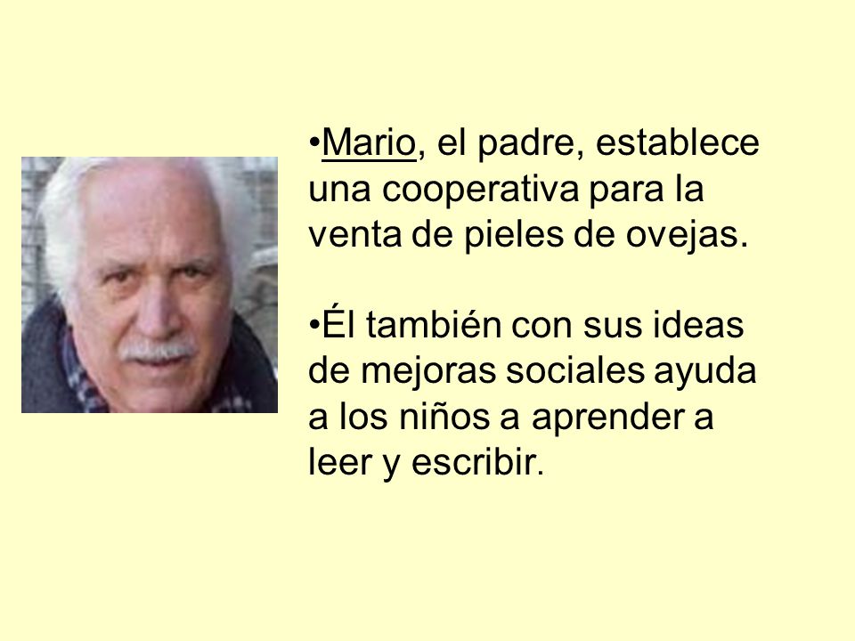 Mario, el padre, establece una cooperativa para la venta de pieles de ovejas.