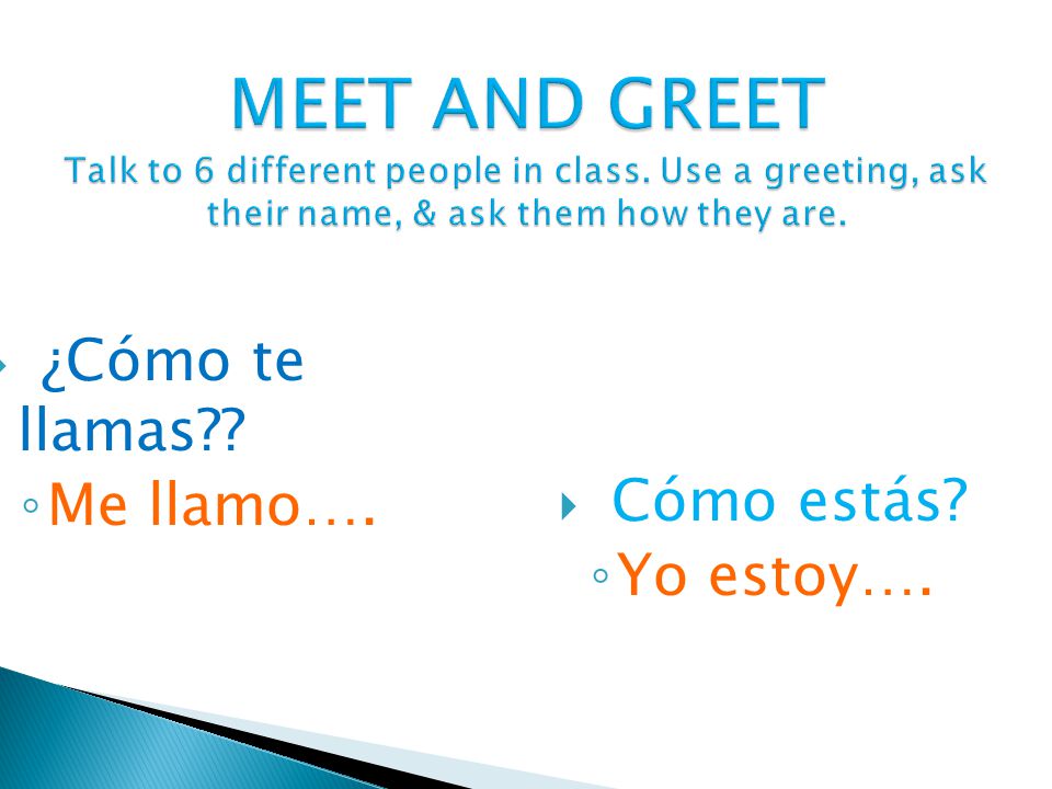MEET AND GREET Talk to 6 different people in class