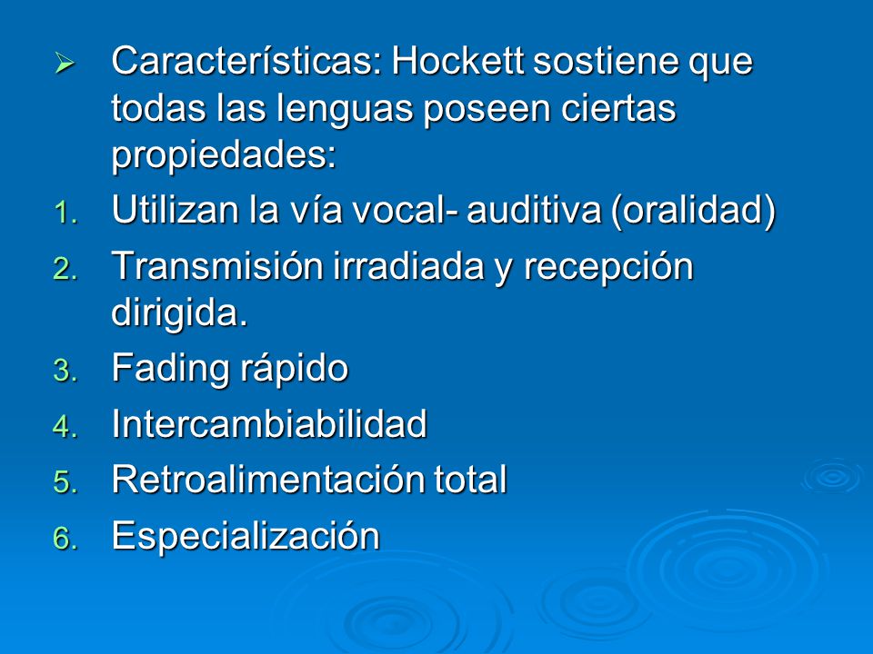 Características: Hockett sostiene que todas las lenguas poseen ciertas propiedades: