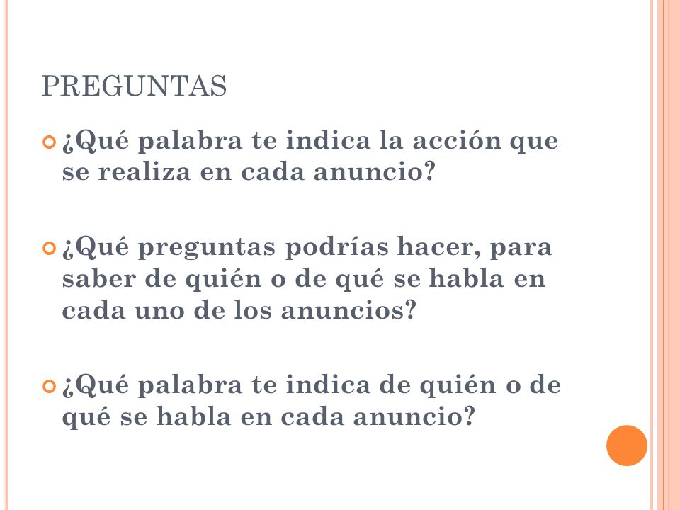 PREGUNTAS ¿Qué palabra te indica la acción que se realiza en cada anuncio