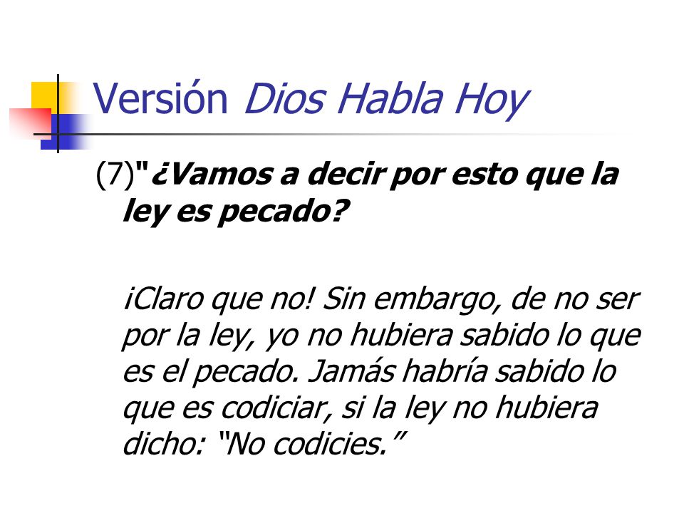 Versión Dios Habla Hoy (7) ¿Vamos a decir por esto que la ley es pecado