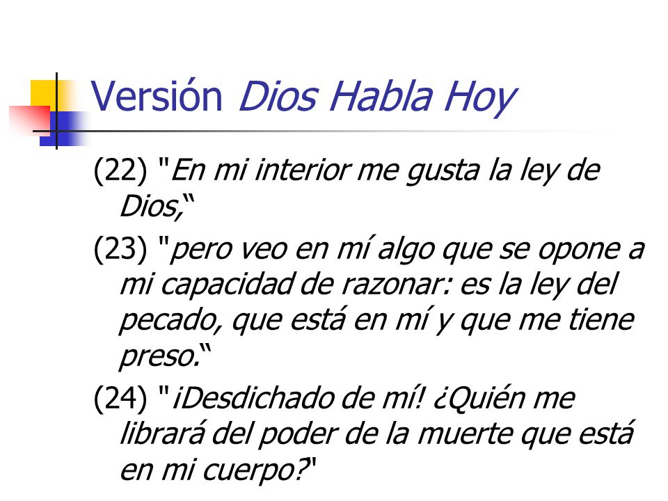Versión Dios Habla Hoy (22) En mi interior me gusta la ley de Dios,