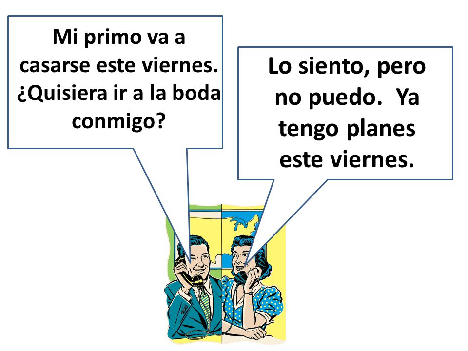 Lo siento, pero no puedo. Ya tengo planes este viernes.