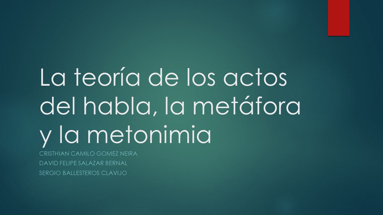 La teoría de los actos del habla, la metáfora y la metonimia