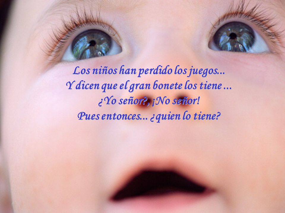 Los niños han perdido los juegos. Y dicen que el gran bonete los tiene