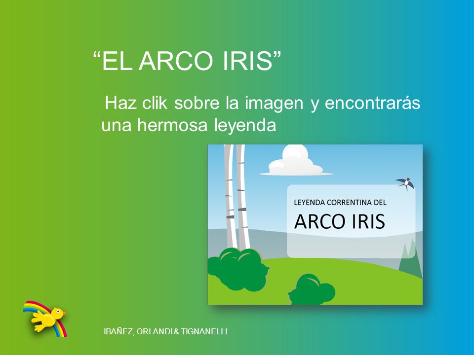 EL ARCO IRIS Haz clik sobre la imagen y encontrarás una hermosa leyenda.