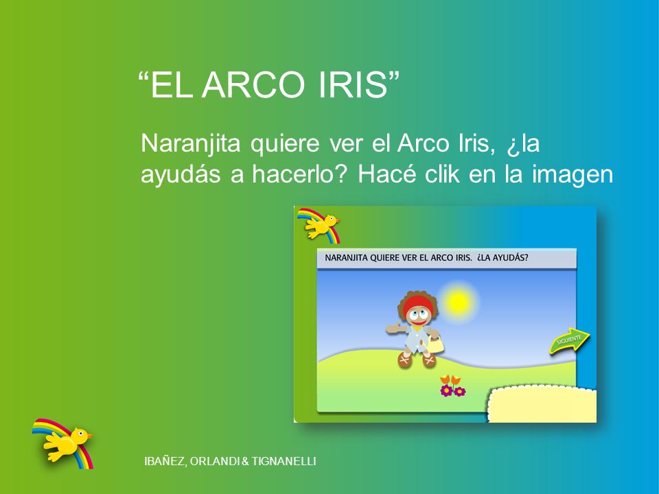 EL ARCO IRIS Naranjita quiere ver el Arco Iris, ¿la ayudás a hacerlo.