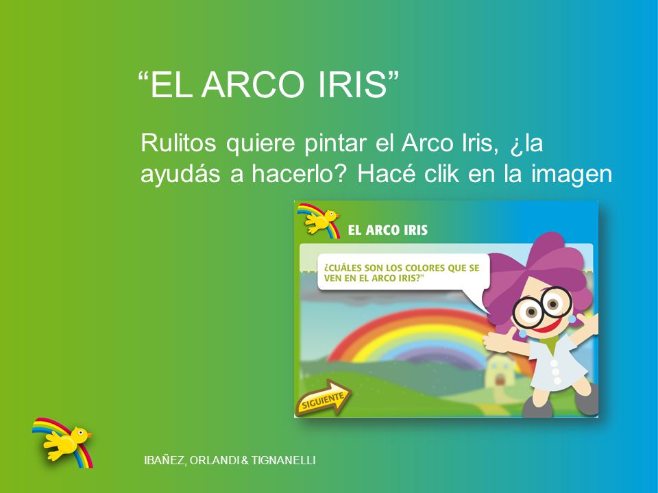 EL ARCO IRIS Rulitos quiere pintar el Arco Iris, ¿la ayudás a hacerlo.