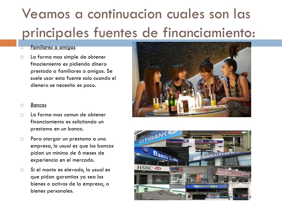 Veamos a continuacion cuales son las principales fuentes de financiamiento: