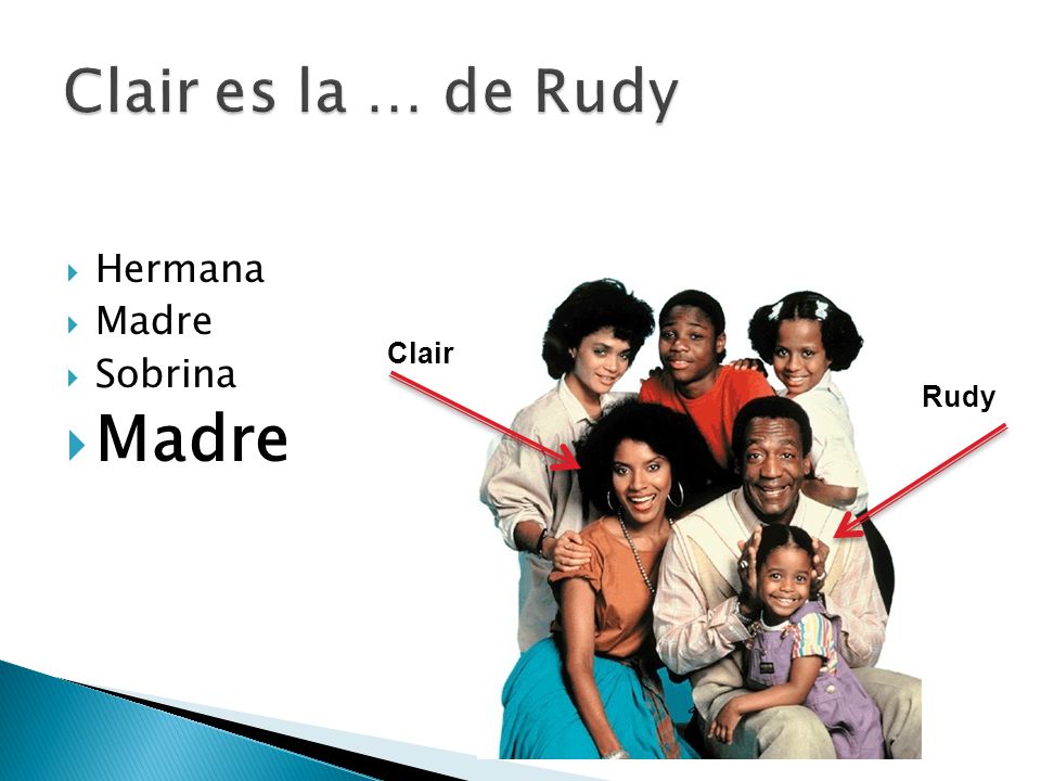 Clair es la … de Rudy Hermana Madre Sobrina Clair Rudy