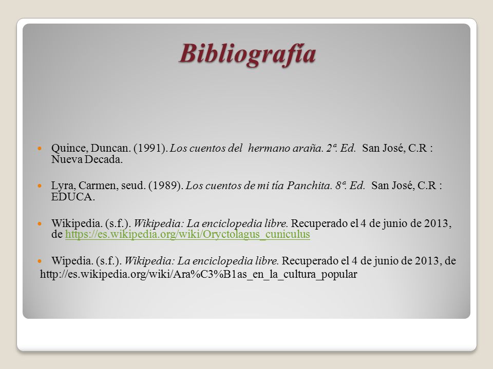 Bibliografía Quince, Duncan. (1991). Los cuentos del hermano araña. 2ª. Ed. San José, C.R : Nueva Decada.