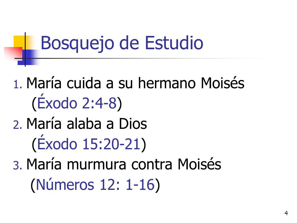 Bosquejo de Estudio (Éxodo 2:4-8) (Éxodo 15:20-21) (Números 12: 1-16)