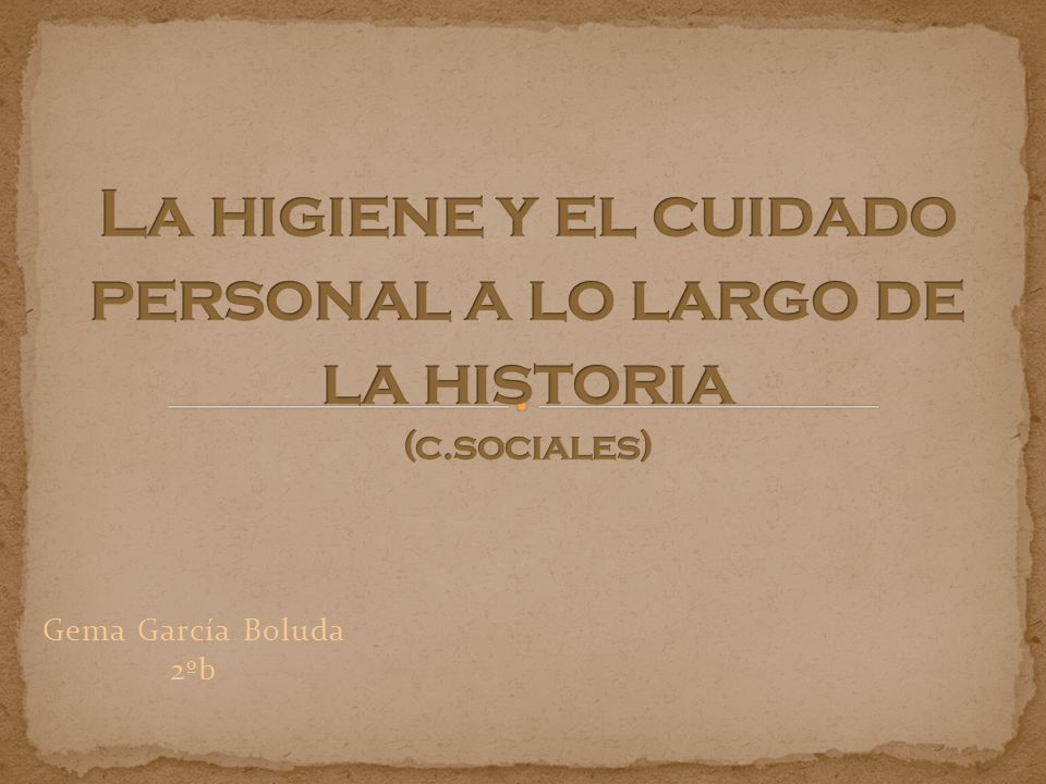 La higiene y el cuidado personal a lo largo de la historia (c