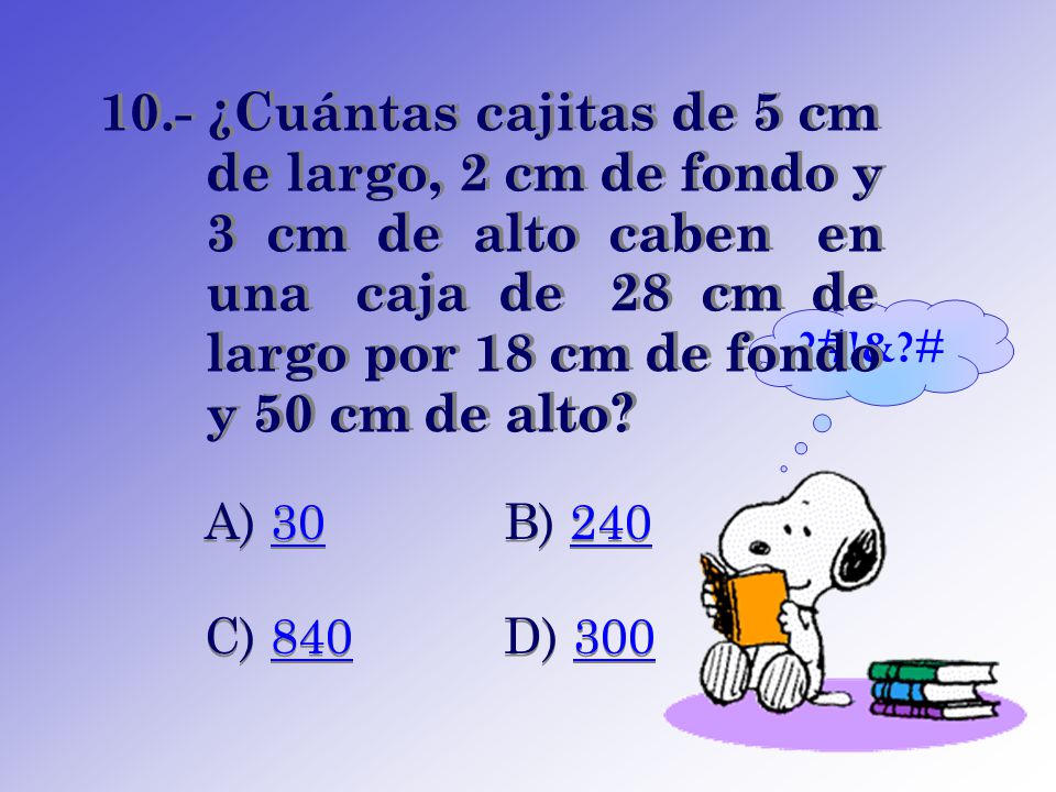10.- ¿Cuántas cajitas de 5 cm de largo, 2 cm de fondo y