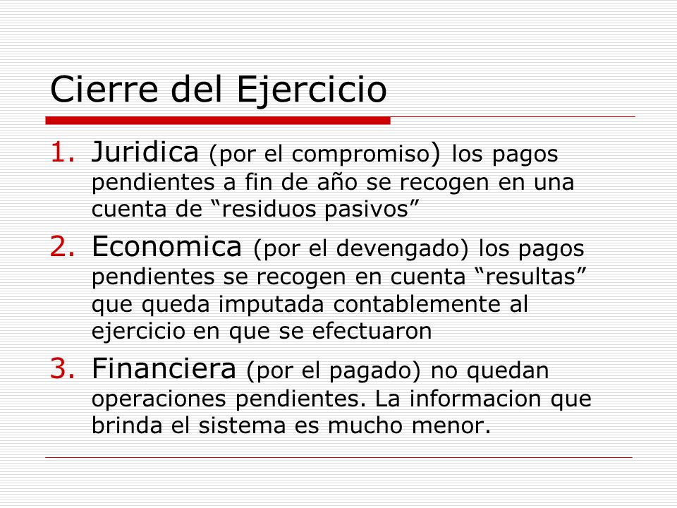 Cierre del Ejercicio Juridica (por el compromiso) los pagos pendientes a fin de año se recogen en una cuenta de residuos pasivos