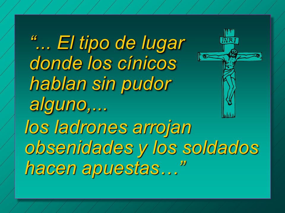 ... El tipo de lugar donde los cínicos hablan sin pudor alguno,...