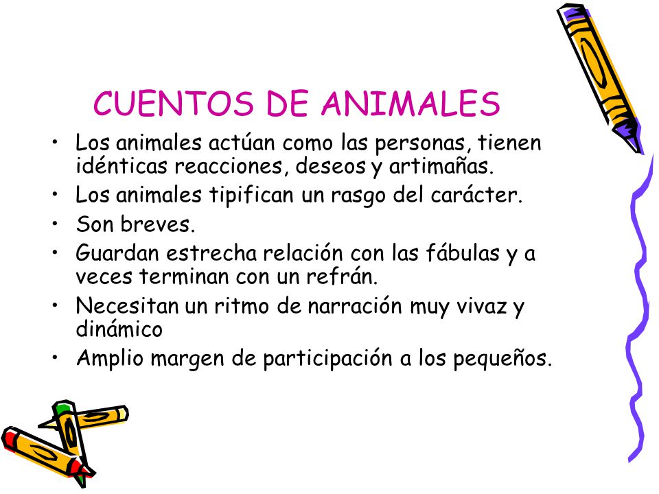 CUENTOS DE ANIMALES Los animales actúan como las personas, tienen idénticas reacciones, deseos y artimañas.