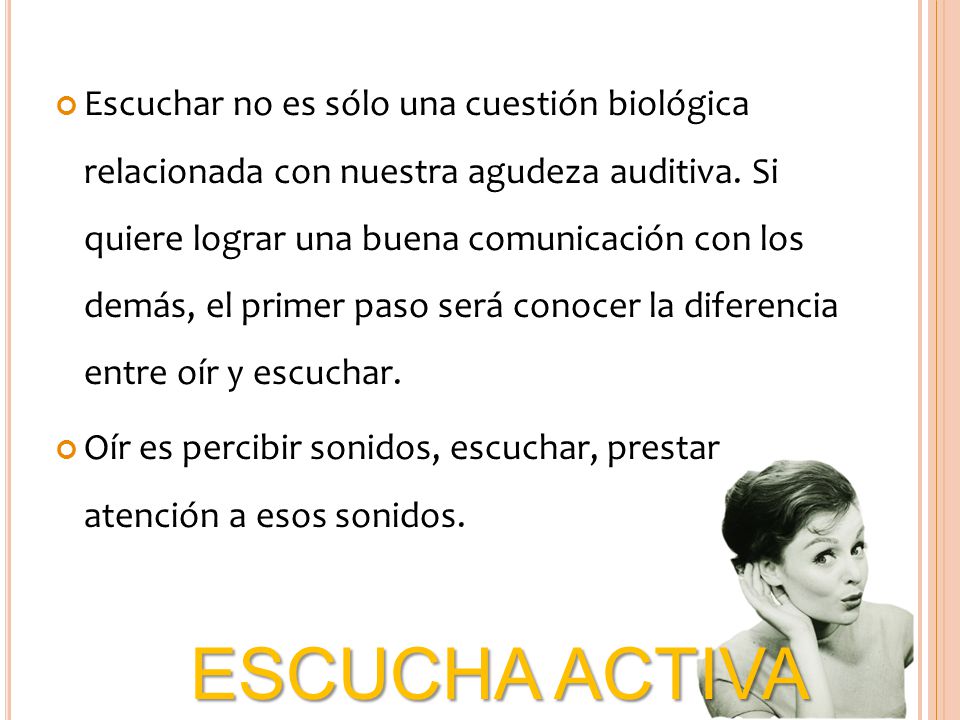 Escuchar no es sólo una cuestión biológica relacionada con nuestra agudeza auditiva. Si quiere lograr una buena comunicación con los demás, el primer paso será conocer la diferencia entre oír y escuchar.