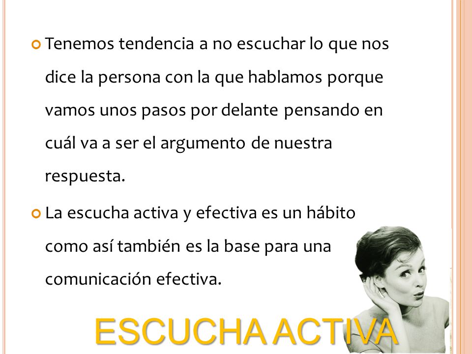 Tenemos tendencia a no escuchar lo que nos dice la persona con la que hablamos porque vamos unos pasos por delante pensando en cuál va a ser el argumento de nuestra respuesta.