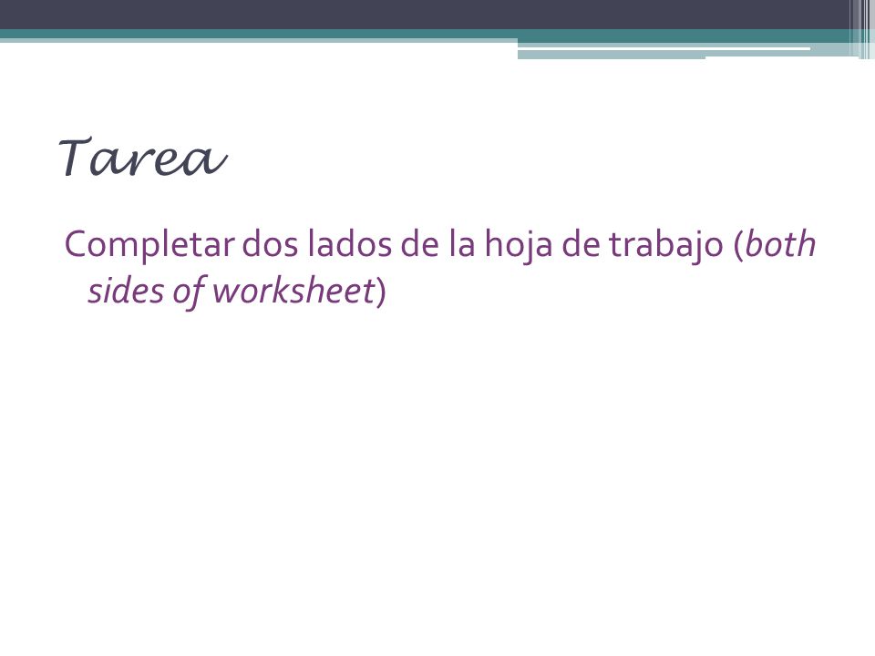 Tarea Completar dos lados de la hoja de trabajo (both sides of worksheet)