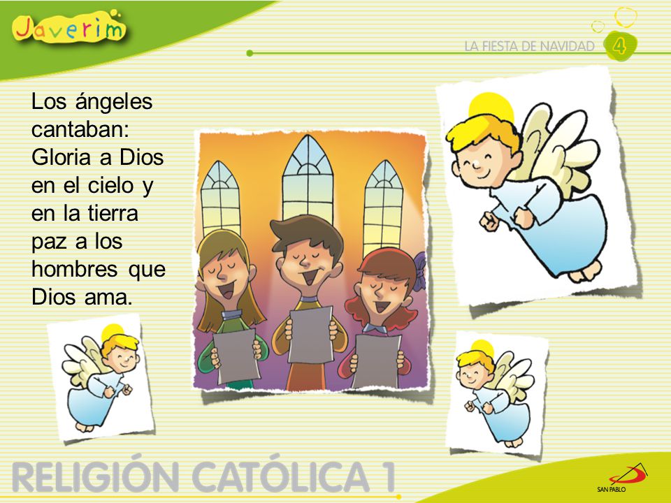 Los ángeles cantaban: Gloria a Dios en el cielo y en la tierra paz a los hombres que Dios ama.
