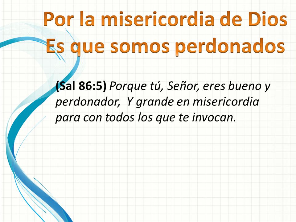 Por la misericordia de Dios Es que somos perdonados