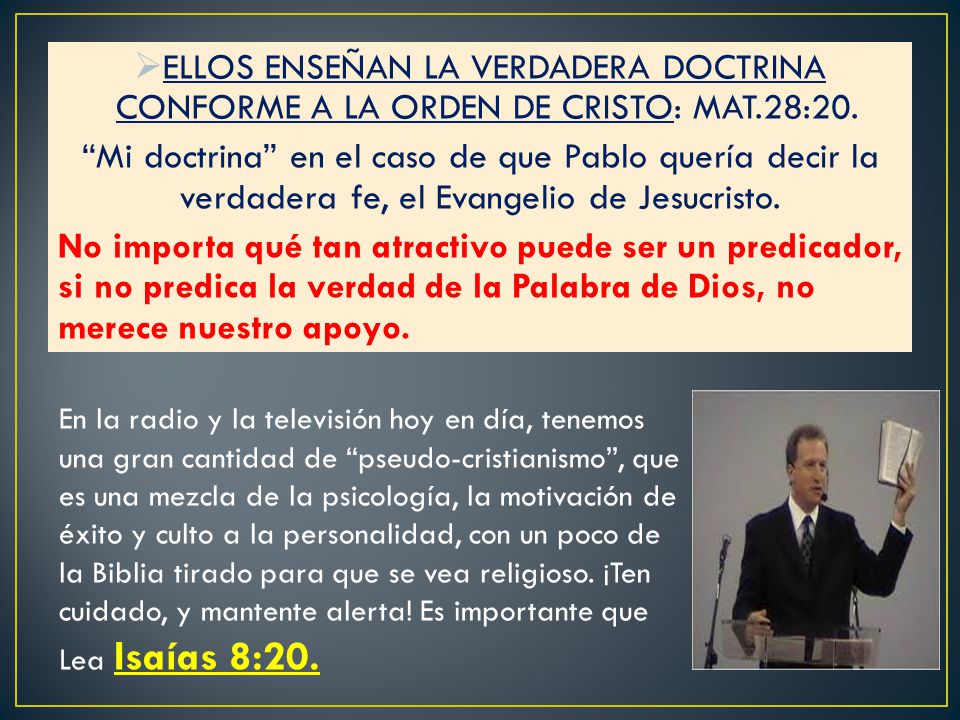 ELLOS ENSEÑAN LA VERDADERA DOCTRINA CONFORME A LA ORDEN DE CRISTO: MAT