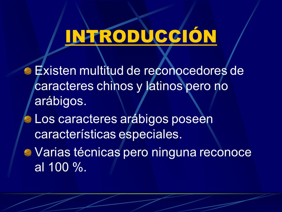 INTRODUCCIÓN Existen multitud de reconocedores de caracteres chinos y latinos pero no arábigos.