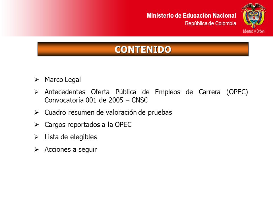 CONTENIDO Marco Legal. Antecedentes Oferta Pública de Empleos de Carrera (OPEC) Convocatoria 001 de 2005 – CNSC.