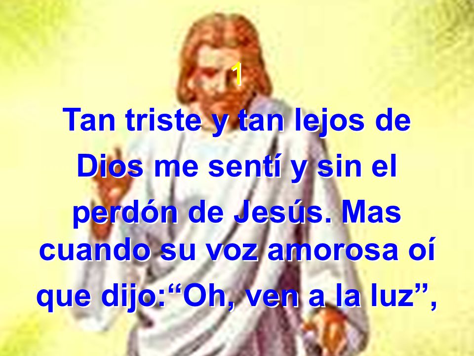 Tan triste y tan lejos de Dios me sentí y sin el
