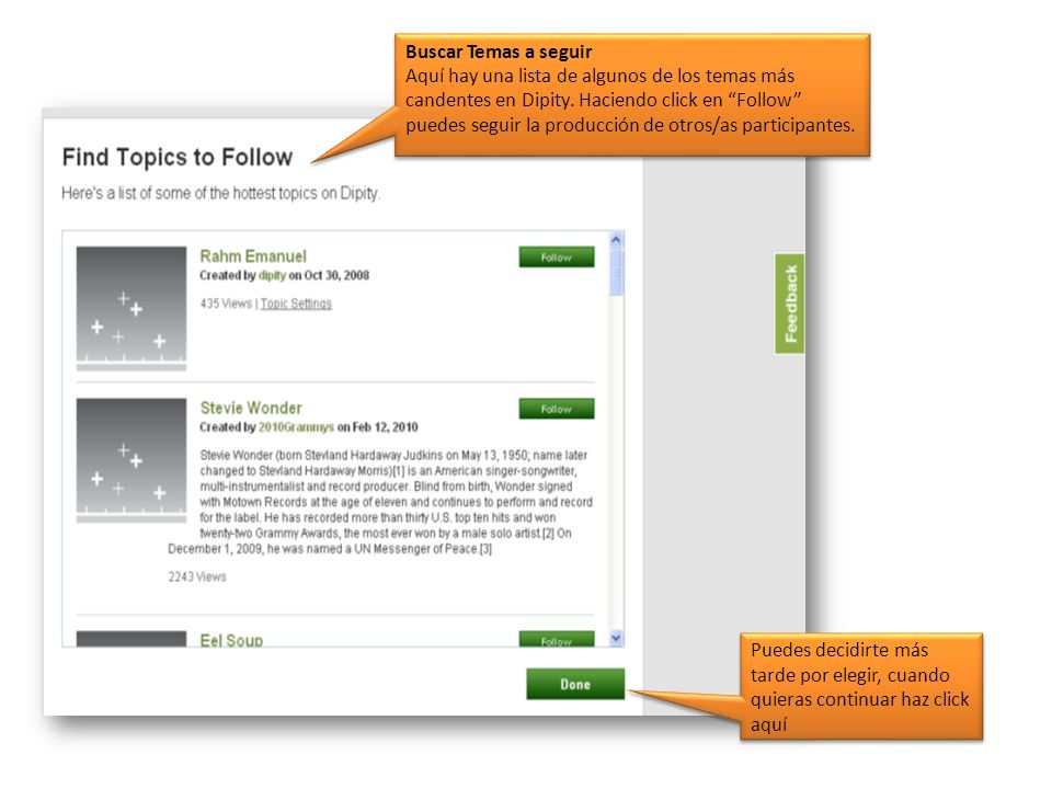 Buscar Temas a seguir Aquí hay una lista de algunos de los temas más candentes en Dipity. Haciendo click en Follow puedes seguir la producción de otros/as participantes.