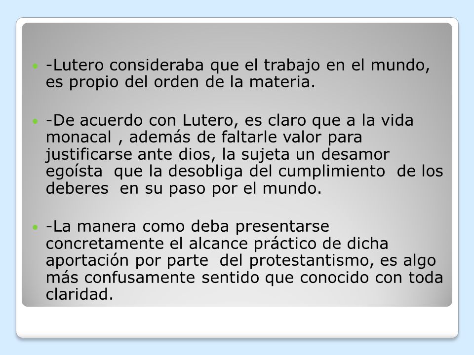 -Lutero consideraba que el trabajo en el mundo, es propio del orden de la materia.