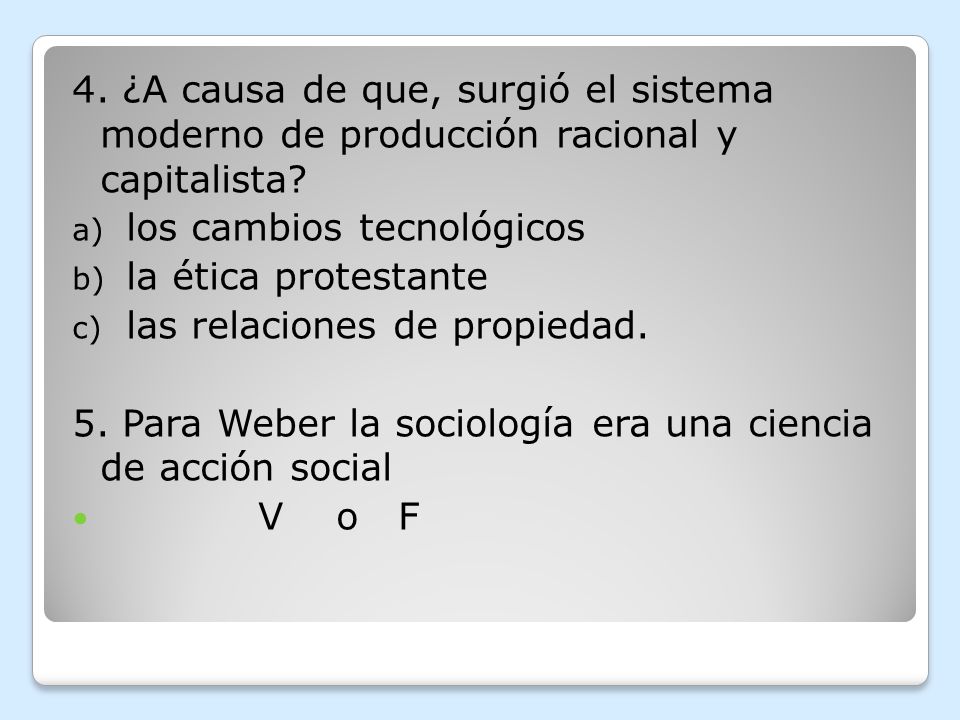 4. ¿A causa de que, surgió el sistema moderno de producción racional y capitalista