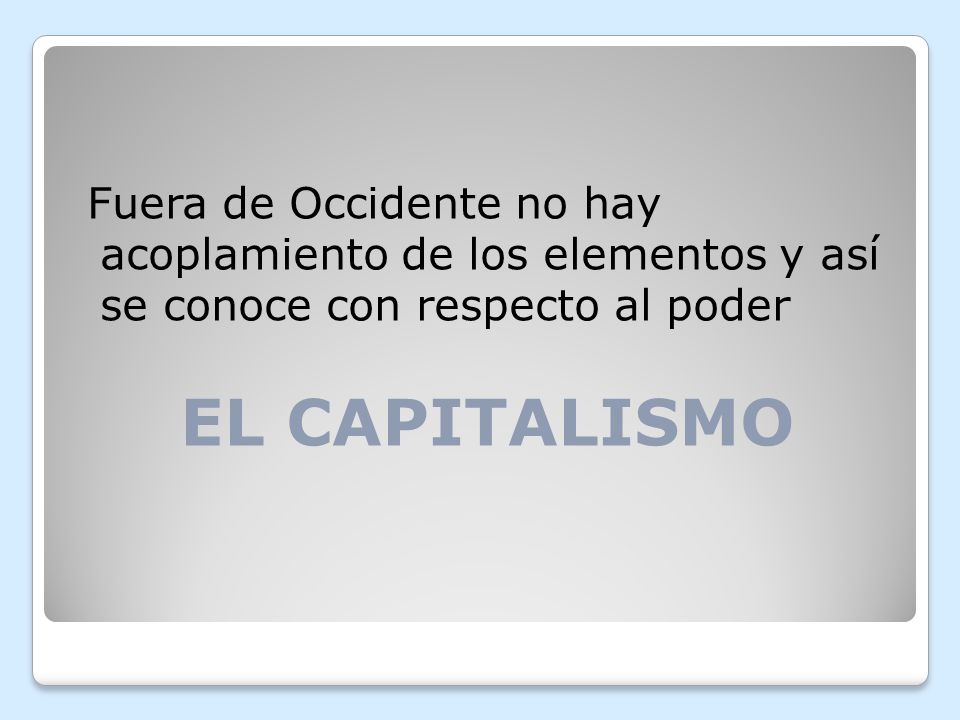 Fuera de Occidente no hay acoplamiento de los elementos y así se conoce con respecto al poder